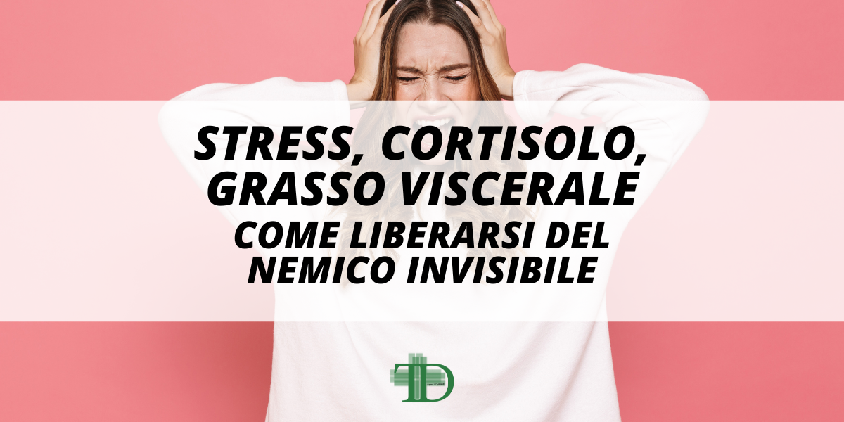 BLOG 3 - Stress, Cortisolo, Grasso viscerale